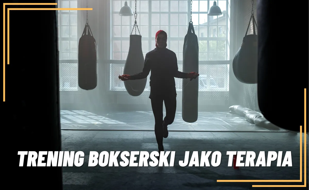 Trening bokserski jako terapia – odchudzanie, pokonywanie lęków i budowanie odwagi